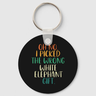Oh No I Picked The Wrong White Elephant Gifts  Key Ring