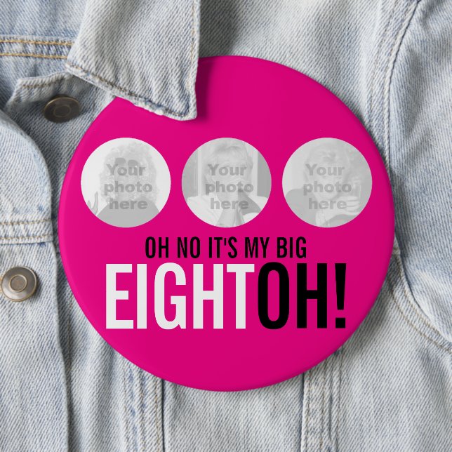 Oh no it's my BIG EIGHTOH! 80 photo pink button (In Situ)
