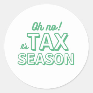 Oh no! It's Tax Season Classic Round Sticker