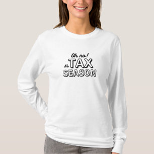 Oh no! It's Tax Season T-Shirt