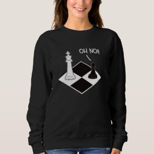 Oh No King Pawn Chess Piece Funny Chess Player Che Sweatshirt
