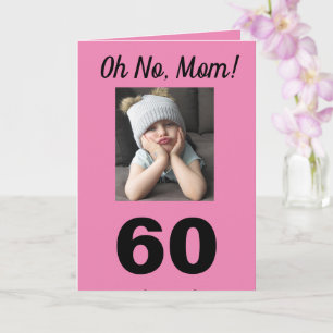 Oh No, Mom! 60th Birthday Funny Cute Girl Card