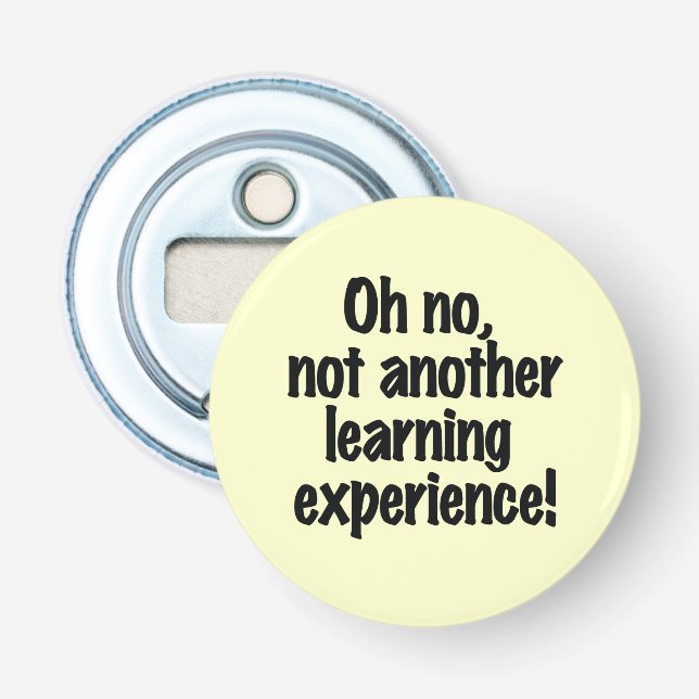 Oh no not another learning experience bottle opener (Front)
