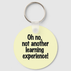 Oh no not another learning experience key ring