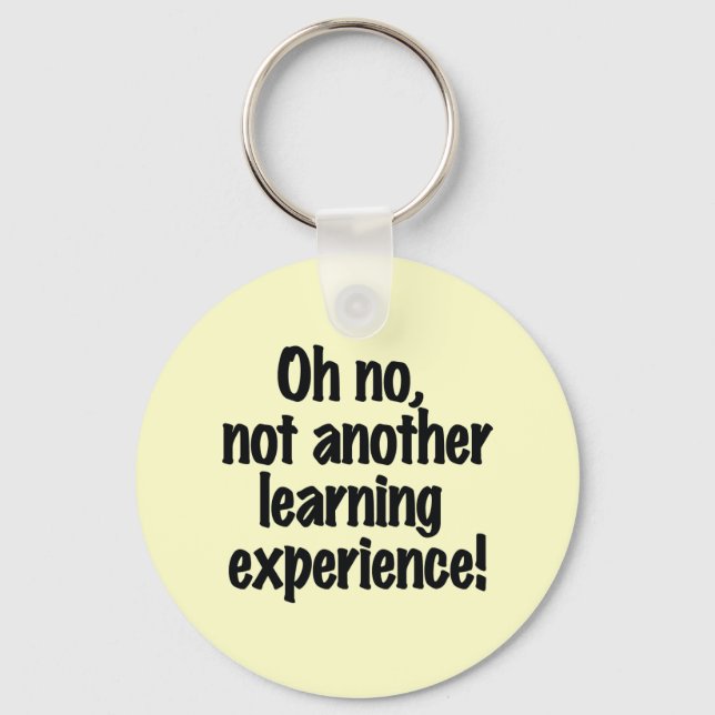 Oh no not another learning experience key ring (Front)