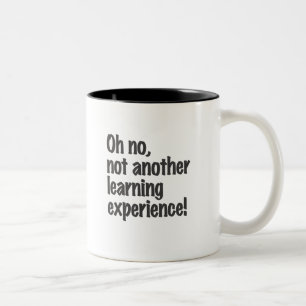 Oh no, not another learning experience Two-Tone coffee mug