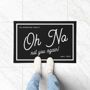 Oh No Not You Again Funny Script Family Name Doormat