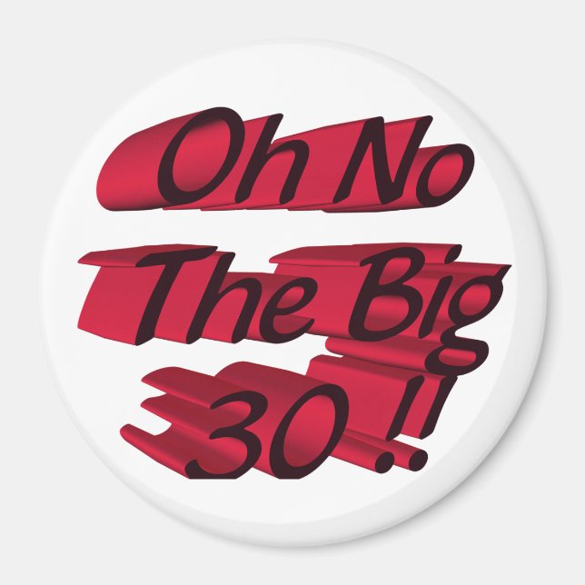 Oh No The Big 30 Magnet (Front)