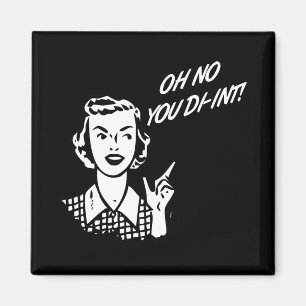 OH NO YOU DI-INT! Retro Housewife B&W Magnet