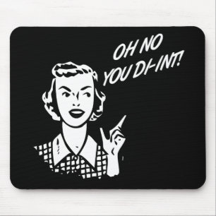 OH NO YOU DI-INT! Retro Housewife B&W Mouse Mat