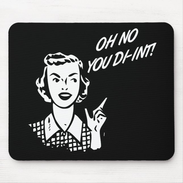 OH NO YOU DI-INT! Retro Housewife B&W Mouse Mat (Front)