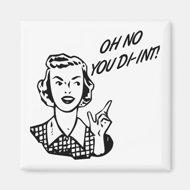 OH NO YOU DI-INT! Retro Housewife Magnet (Front)