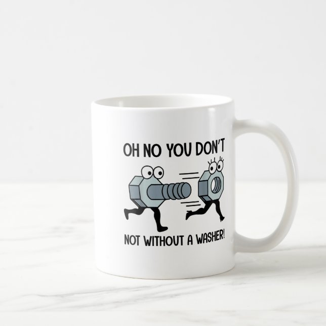 Oh No You Do Not Not Without A Washer Funny Appare Coffee Mug (Right)