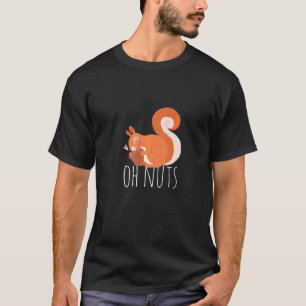 Oh Nuts Squirrel  Squirrel Pet Animal T-Shirt