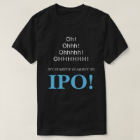 Oh! Ohhh! My Startup Is About To IPO!