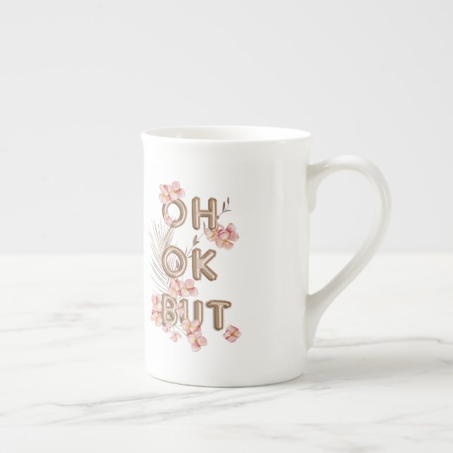 OH OK BUT- Girly Trendy RoseGold Flower Motivation Bone China Mug (Right)