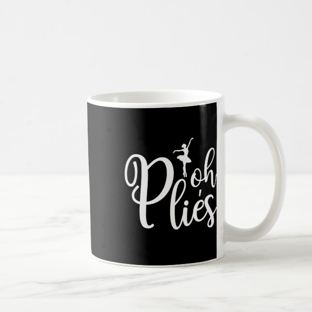 Oh Plies Funny Ballerina Dancer Dancing Coach Acro Coffee Mug (Right)