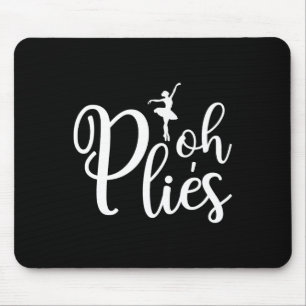 Oh Plies Funny Ballerina Dancer Dancing Coach Acro Mouse Mat