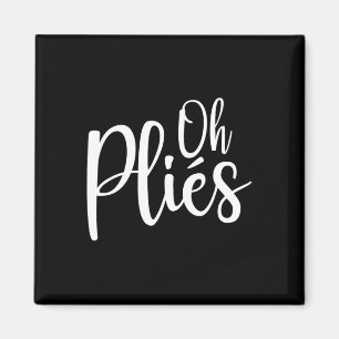 Oh Plies Funny Byllet Dance Instructor Small Magnet