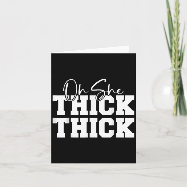 Oh She Thick-thick Funny Girls Women  Card (Front)