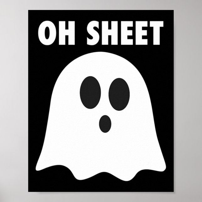 Oh Sheet - Humourous Halloween Ghost Pun Oh Sheet  Poster (Front)