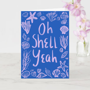 OH SHELL YEAH Seashell Beach Birthday Congrats Yay Card