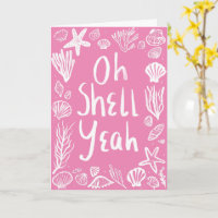 OH SHELL YEAH Seashell Beach Birthday Congrats Yay