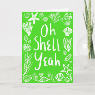 OH SHELL YEAH Seashell Beach Birthday Congrats Yay Card