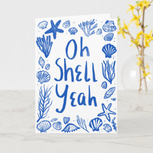 OH SHELL YEAH Seashell Beach Birthday Congrats Yay Card