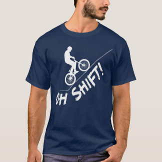 Oh Shift Bicycle MB and Bike Riders  T-Shirt