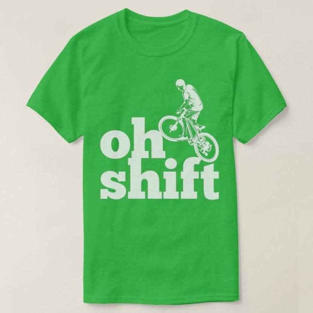 Oh Shift Funny Bicycling  (4)  T-Shirt (Design Front)