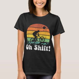 Oh Shift Funny Mountain Bike Rider Biking Retro Cy T-Shirt