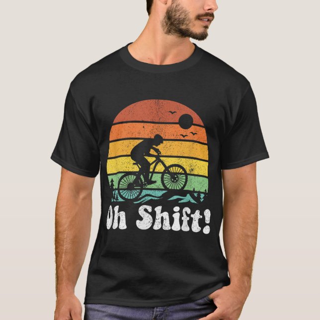 Oh Shift Funny Mountain Bike Rider Biking Retro Cy T-Shirt (Front)