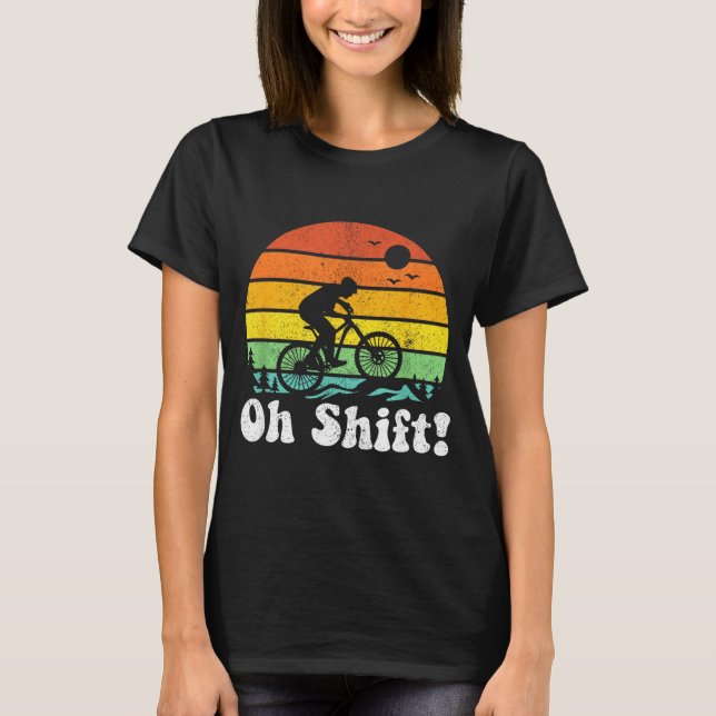 Oh Shift Funny Mountain Bike Rider Biking Retro Cy T-Shirt (Front)