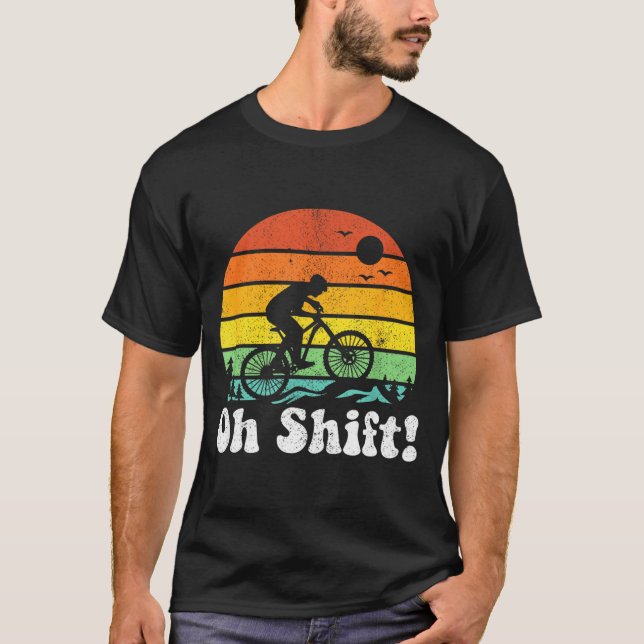 Oh Shift Funny Mountain Bike Rider Biking Retro Cy T-Shirt (Front)