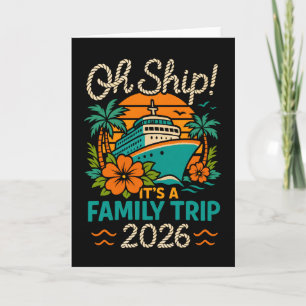 Oh Ship Family Trip 2026 Cruise Vacation Card