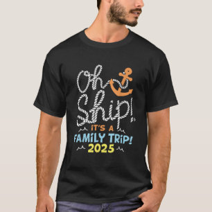 Oh Ship It s a Family Trip 2025 Matching Family 20 T-Shirt