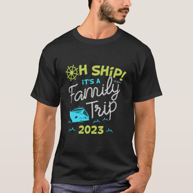 Oh Ship It'S A Family Trip 2023 Oh Ship 2023 Cruis T-Shirt (Front)