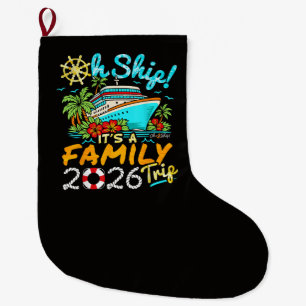 Oh Ship It's a Family Trip 2026 Matching Family Large Christmas Stocking