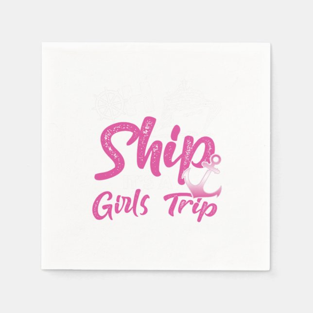 Oh Ship Its A Girls Trip Anchor Cruise Cruising Cr Napkin (Front)