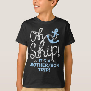 Oh Ship It's a Mother Son Trip - Oh Ship Family Cr T-Shirt
