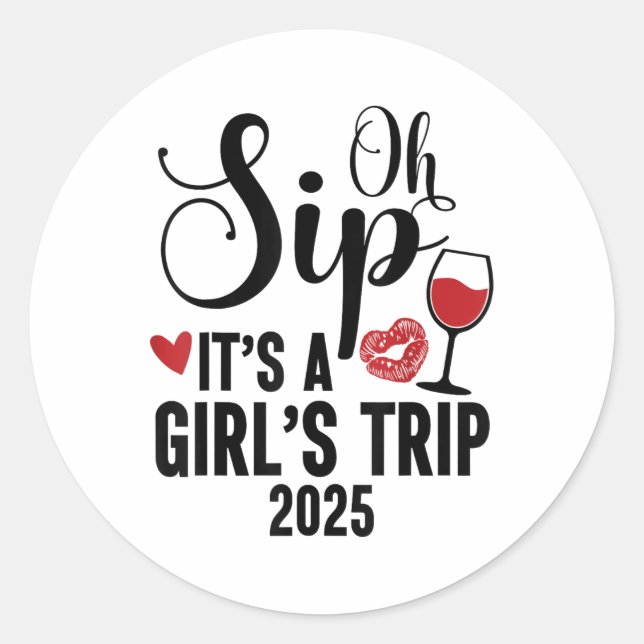Oh Sip Its A Girls Trip 2025 Girls Weekend Travel  Classic Round Sticker (Front)