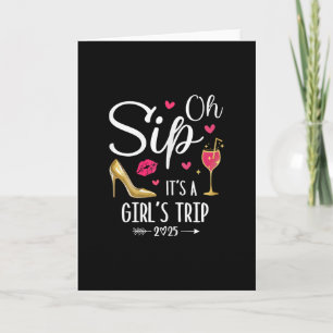 Oh Sip It's A Girls Trip 2025 Girls Weekend Vacati Card