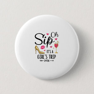 Oh Sip It's A Girls Trip 2026 Summer Vacation Week 6 Cm Round Badge