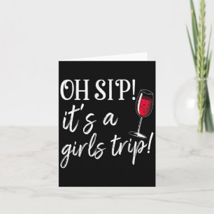Oh Sip Its A Girls Trip Fun Wine Party Funny Card