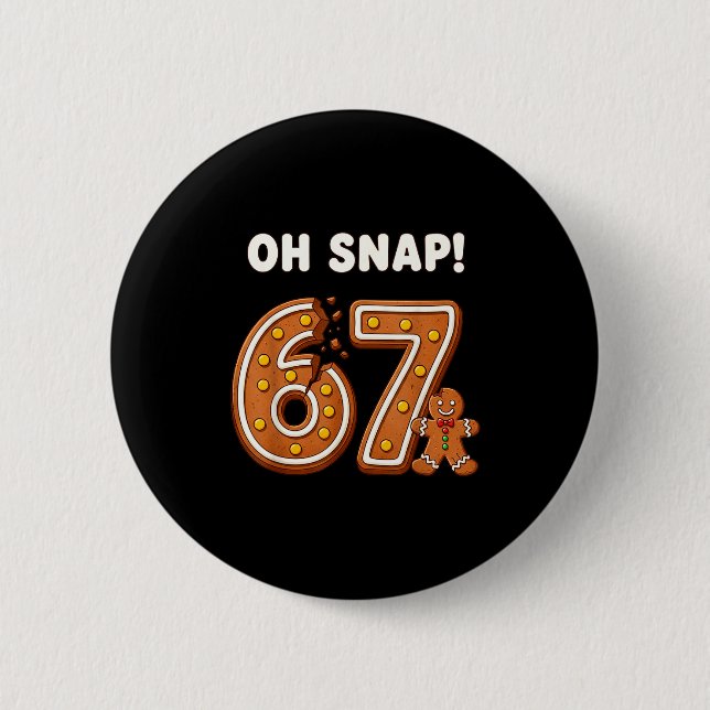 Oh Snap 67 Six Seven Meme Gingerbread Man Funny 67 6 Cm Round Badge (Front)