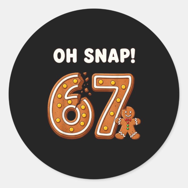 Oh Snap 67 Six Seven Meme Gingerbread Man Funny 67 Classic Round Sticker (Front)
