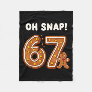 Oh Snap 67 Six Seven Meme Gingerbread Man Funny 67 Fleece Blanket