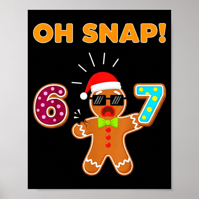 Oh Snap 67 Six Seven Meme Gingerbread Man Funny 67 Poster (Front)