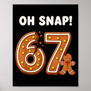 Oh Snap 67 Six Seven Meme Gingerbread Man Funny 67 Poster